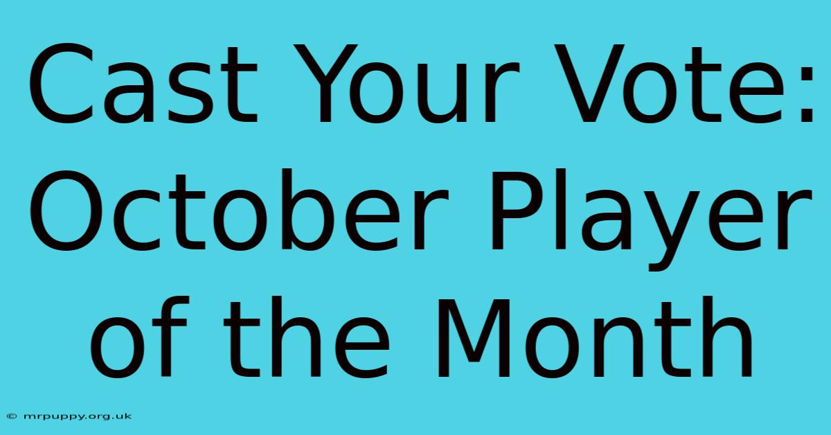 Cast Your Vote: October Player Of The Month