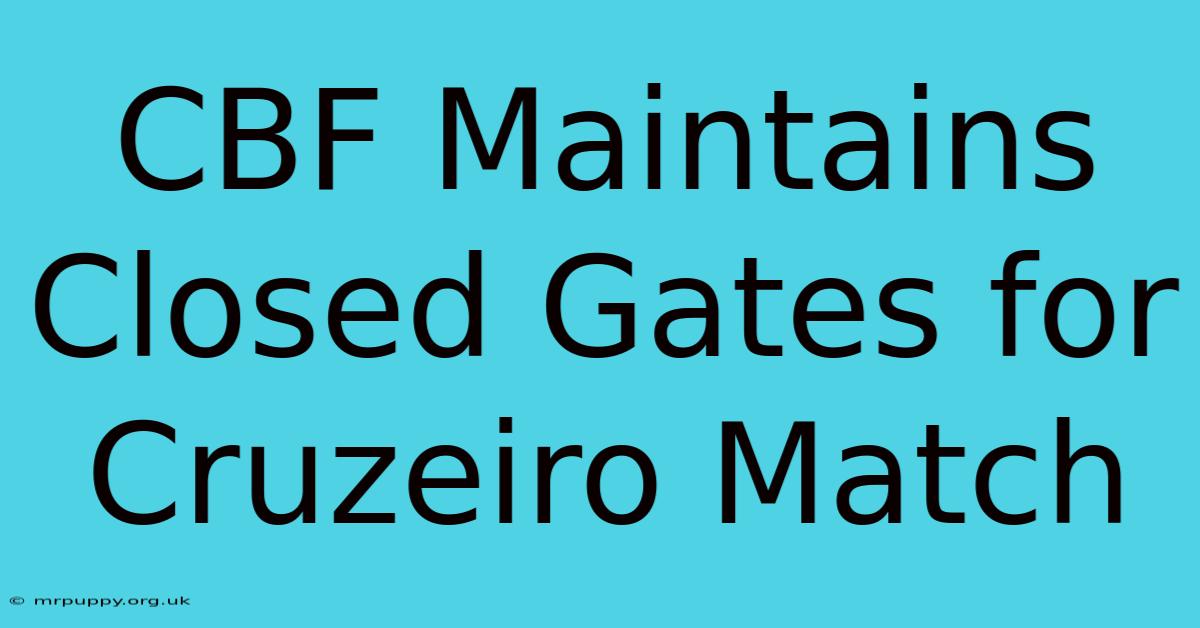 CBF Maintains Closed Gates For Cruzeiro Match