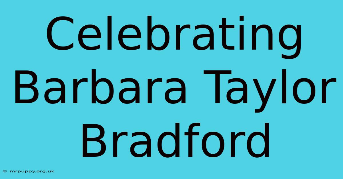 Celebrating Barbara Taylor Bradford