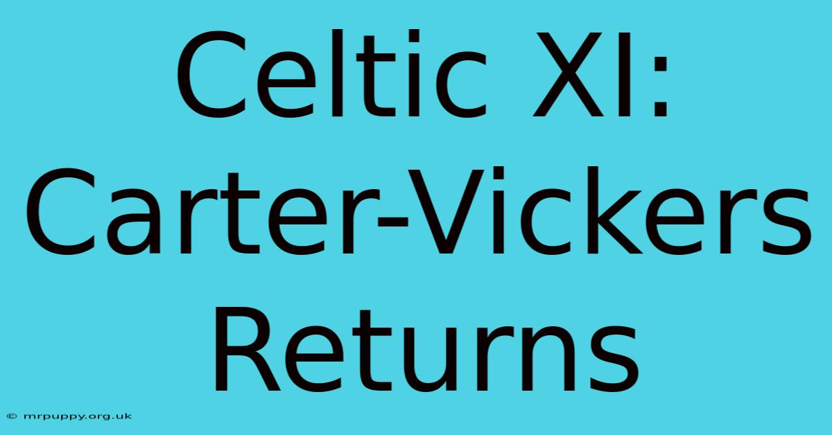 Celtic XI: Carter-Vickers Returns