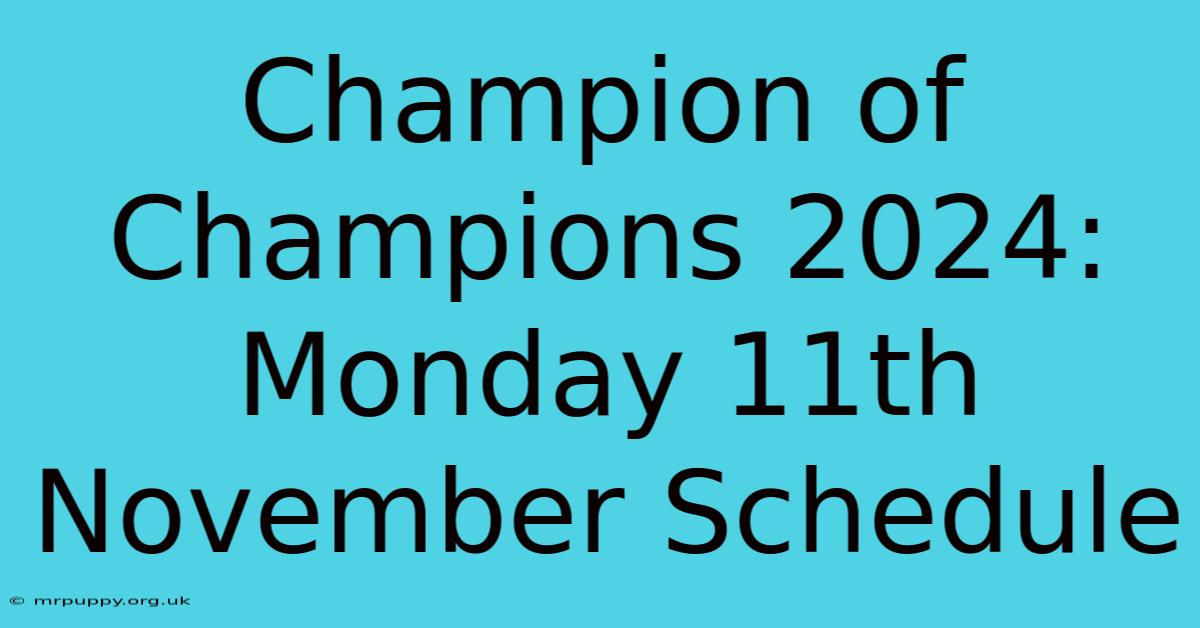 Champion Of Champions 2024: Monday 11th November Schedule