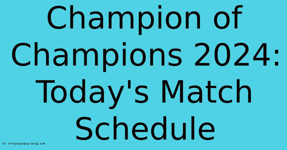 Champion Of Champions 2024: Today's Match Schedule 