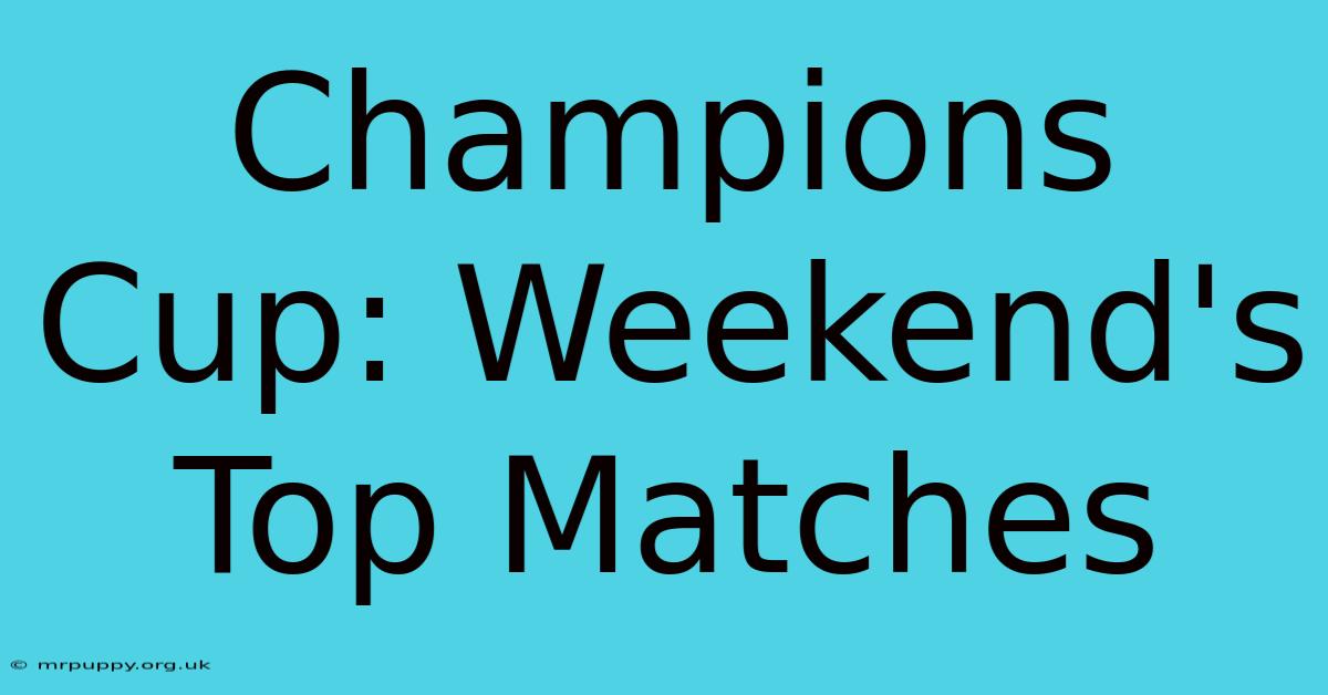 Champions Cup: Weekend's Top Matches