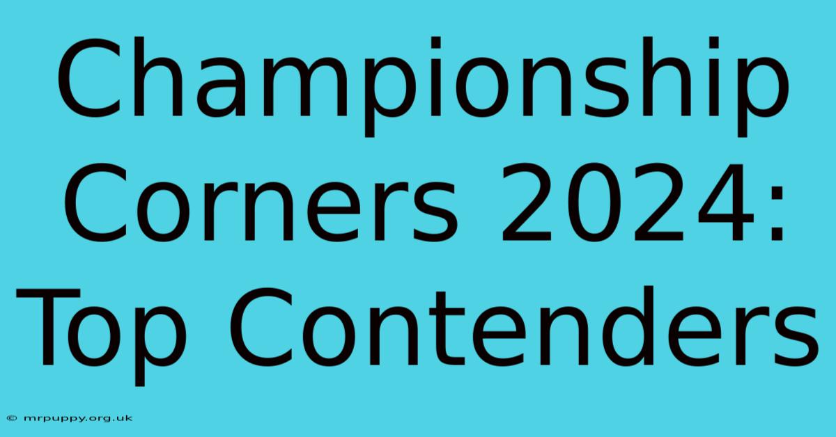 Championship Corners 2024: Top Contenders