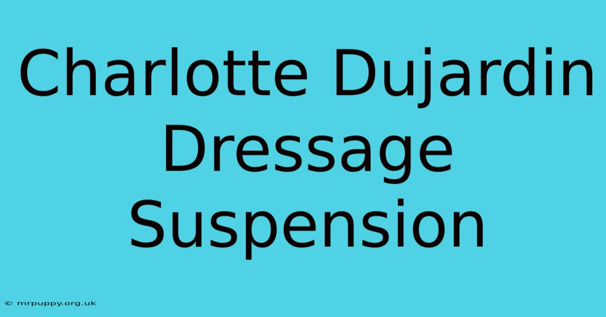 Charlotte Dujardin Dressage Suspension