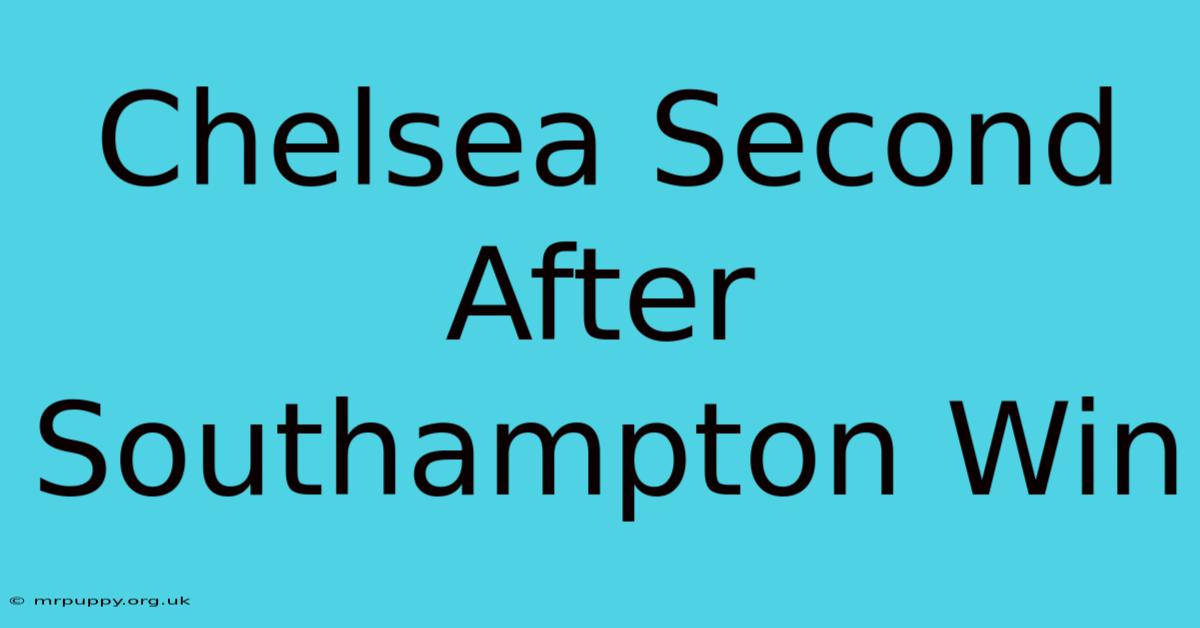 Chelsea Second After Southampton Win