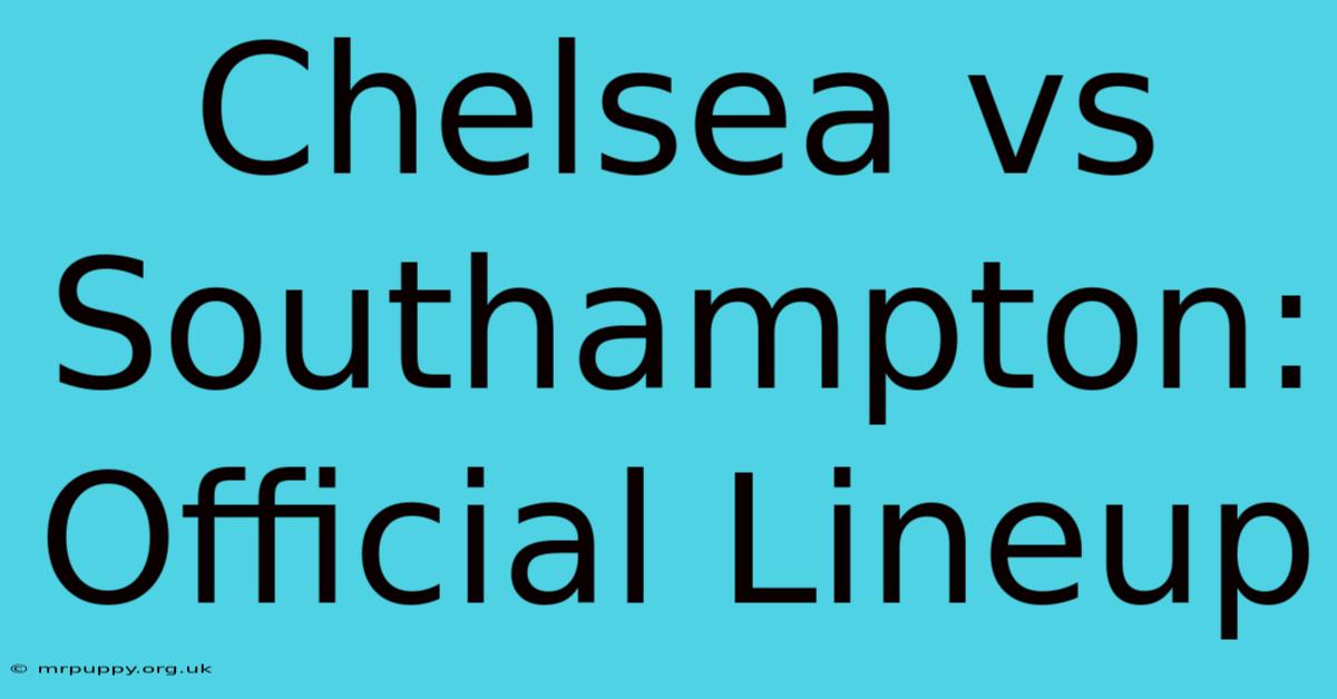 Chelsea Vs Southampton: Official Lineup