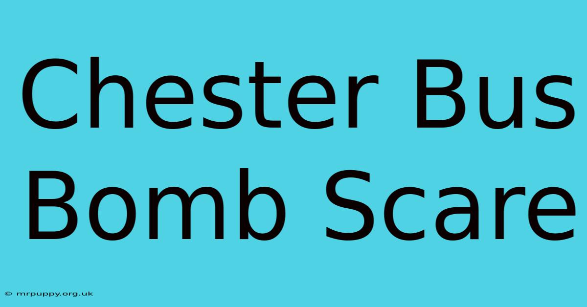 Chester Bus Bomb Scare