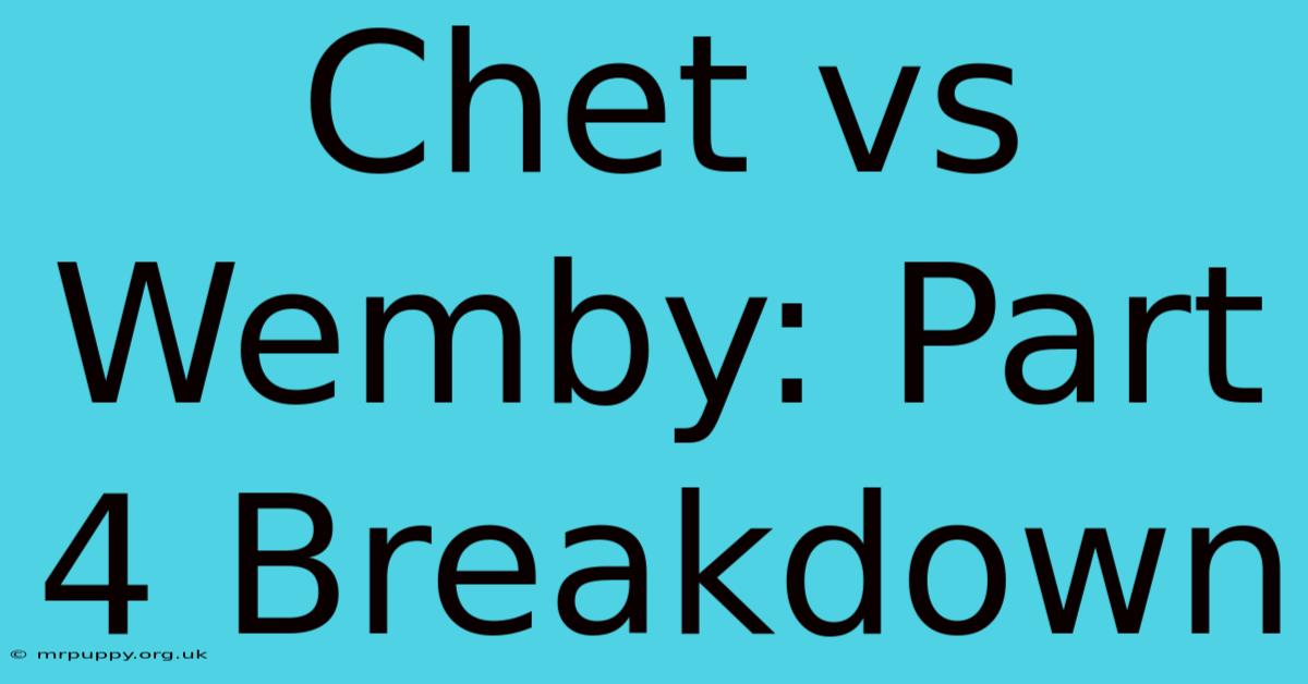 Chet Vs Wemby: Part 4 Breakdown 