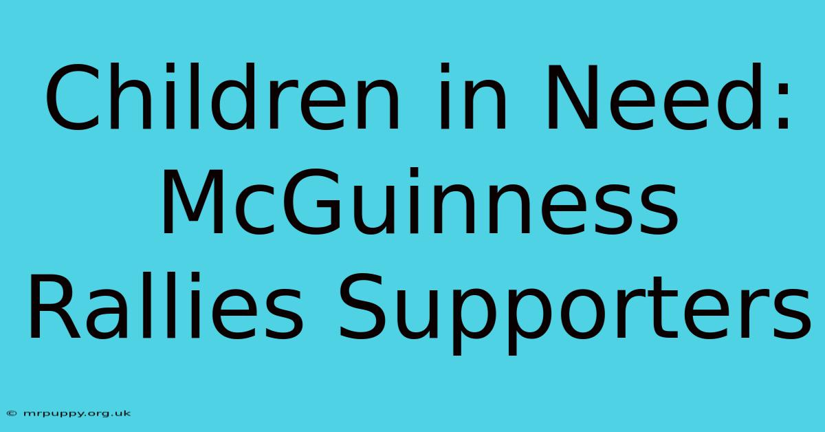 Children In Need: McGuinness Rallies Supporters 