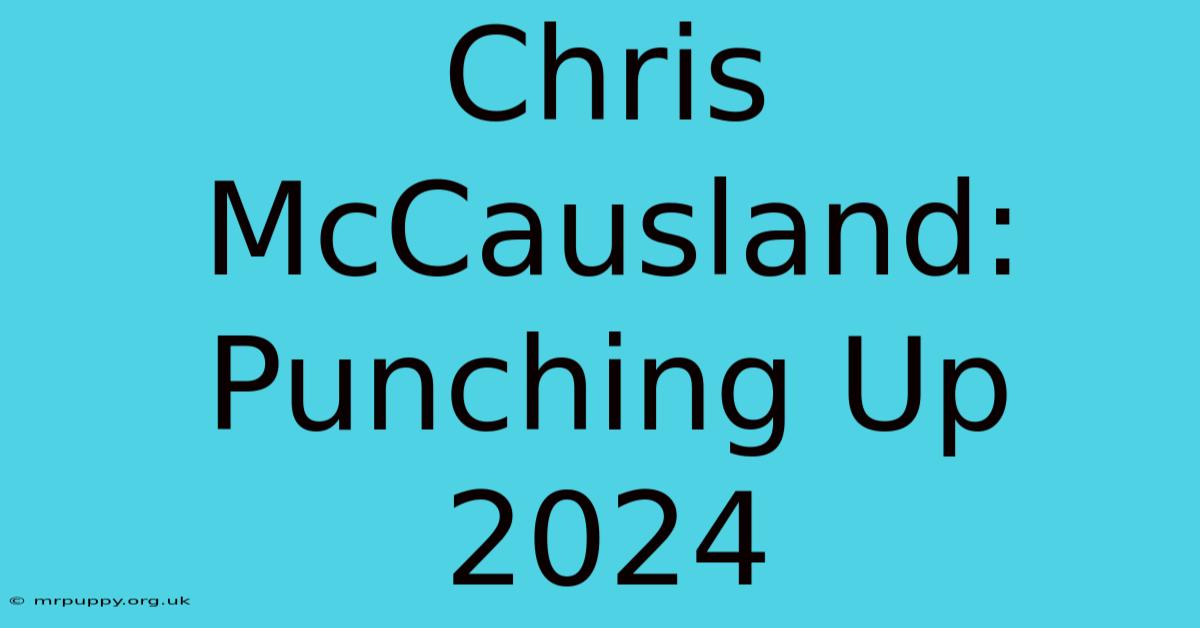 Chris McCausland: Punching Up 2024