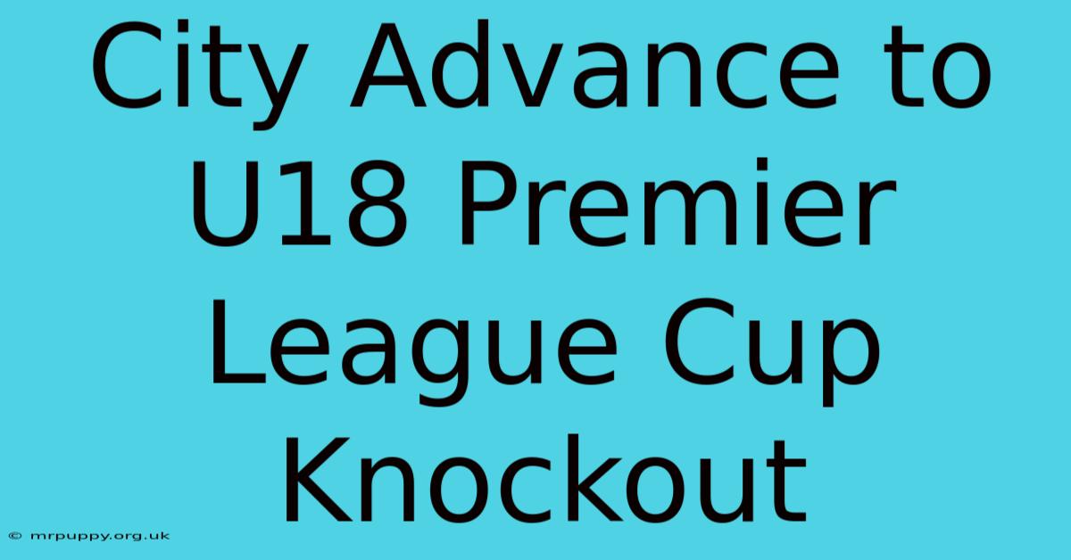 City Advance To U18 Premier League Cup Knockout