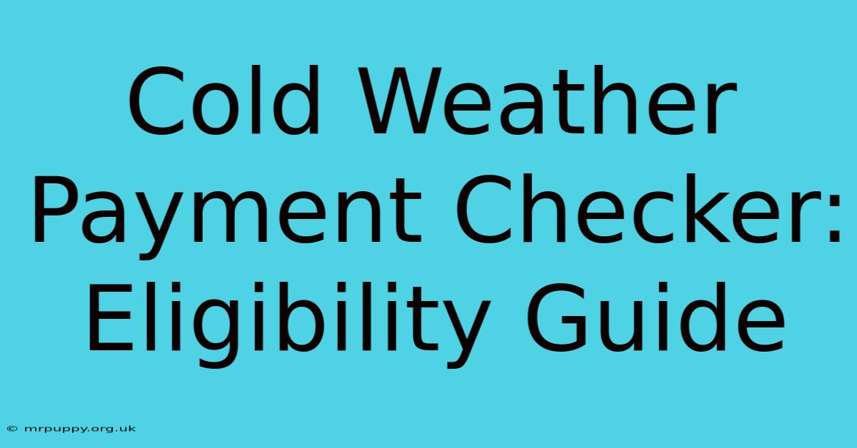 Cold Weather Payment Checker: Eligibility Guide