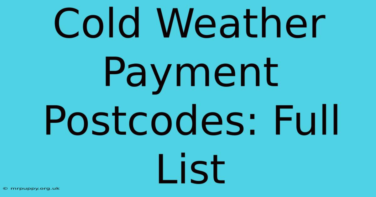 Cold Weather Payment Postcodes: Full List