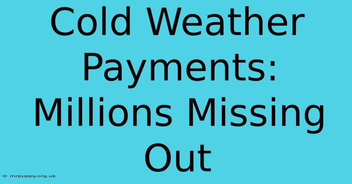 Cold Weather Payments: Millions Missing Out