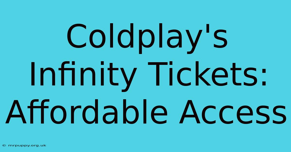 Coldplay's Infinity Tickets: Affordable Access