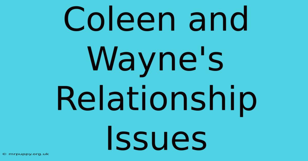 Coleen And Wayne's Relationship Issues