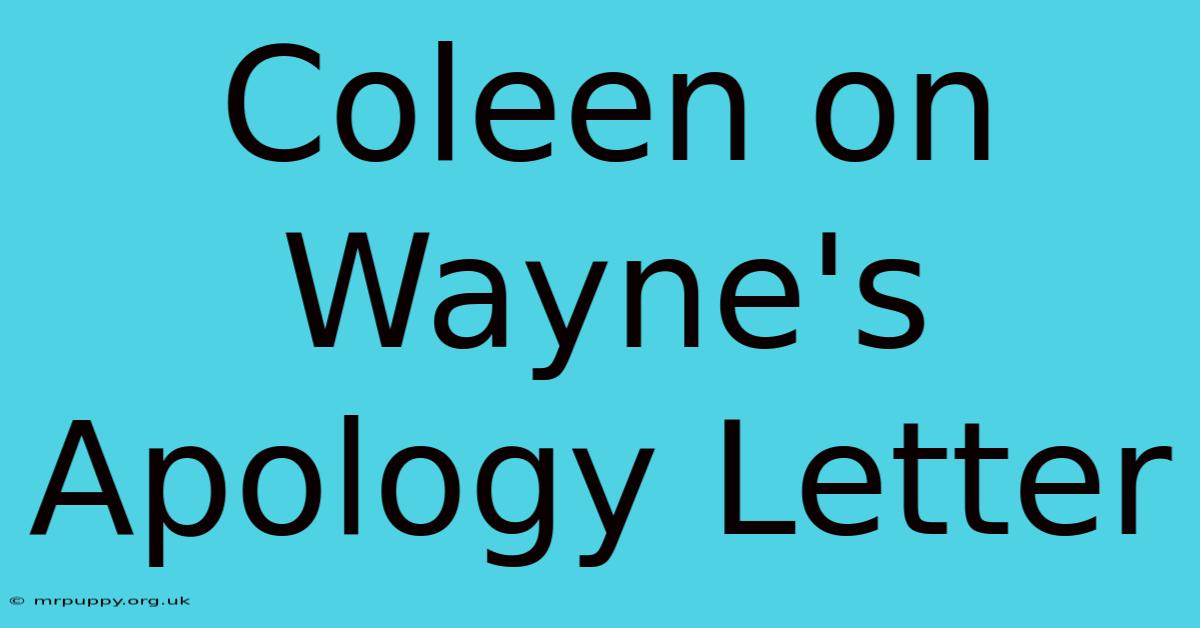 Coleen On Wayne's Apology Letter