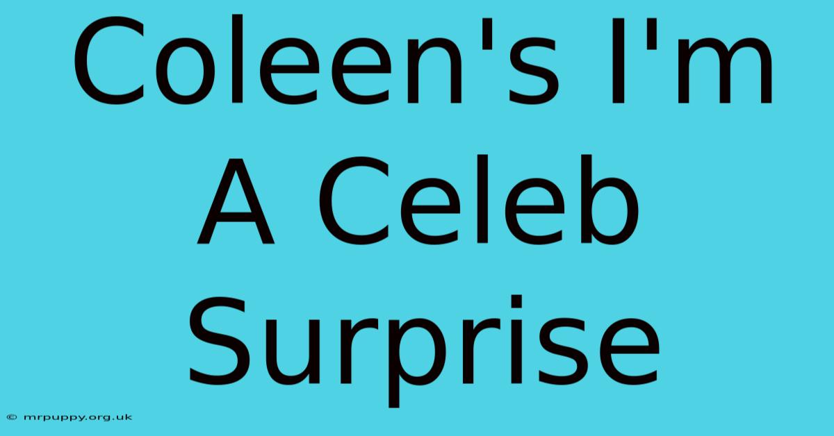 Coleen's I'm A Celeb Surprise