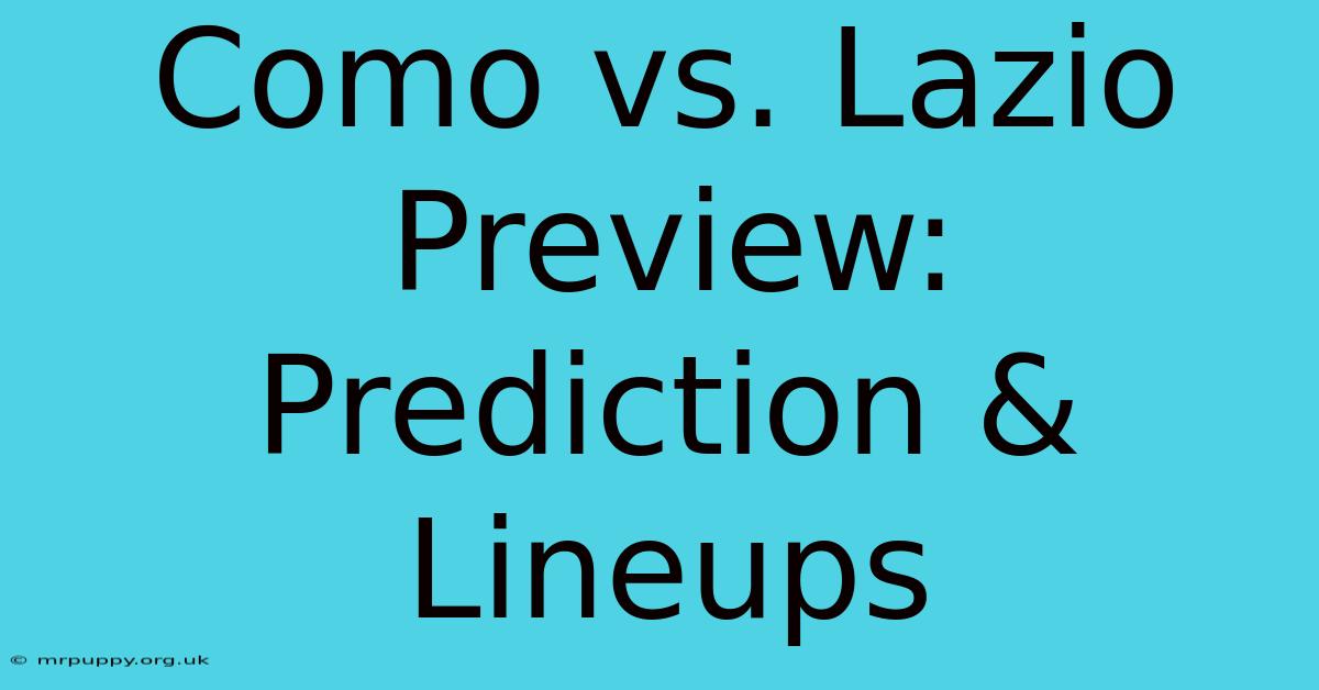 Como Vs. Lazio Preview: Prediction & Lineups