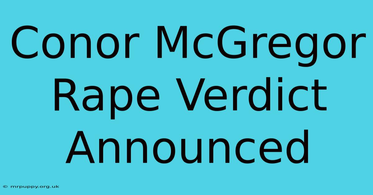 Conor McGregor Rape Verdict Announced