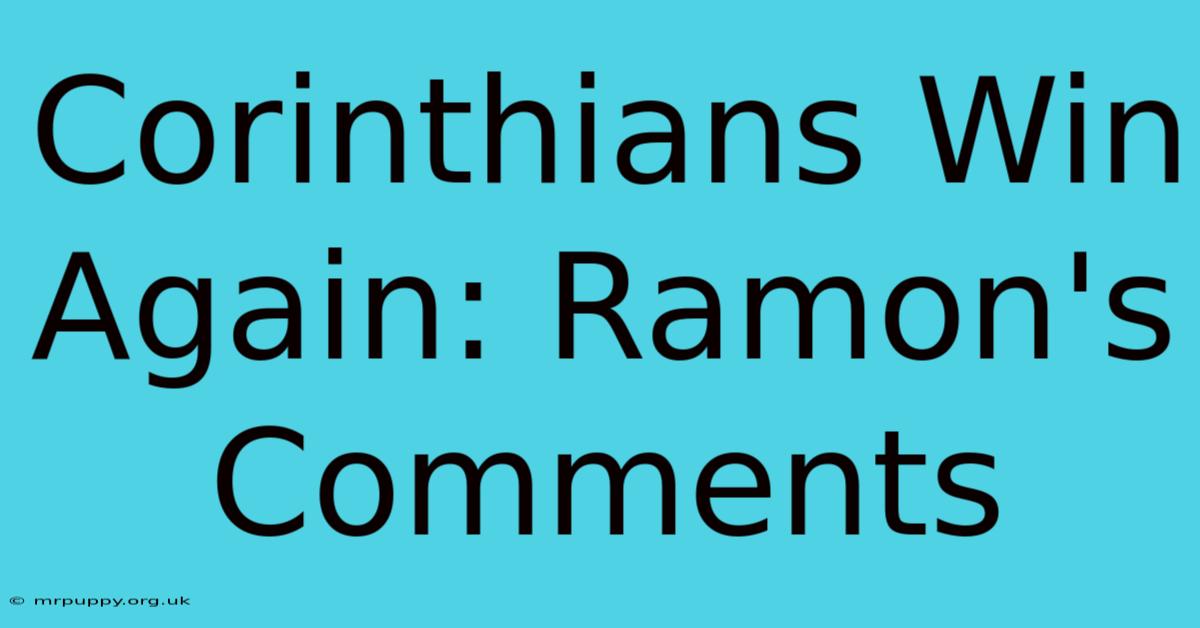 Corinthians Win Again: Ramon's Comments