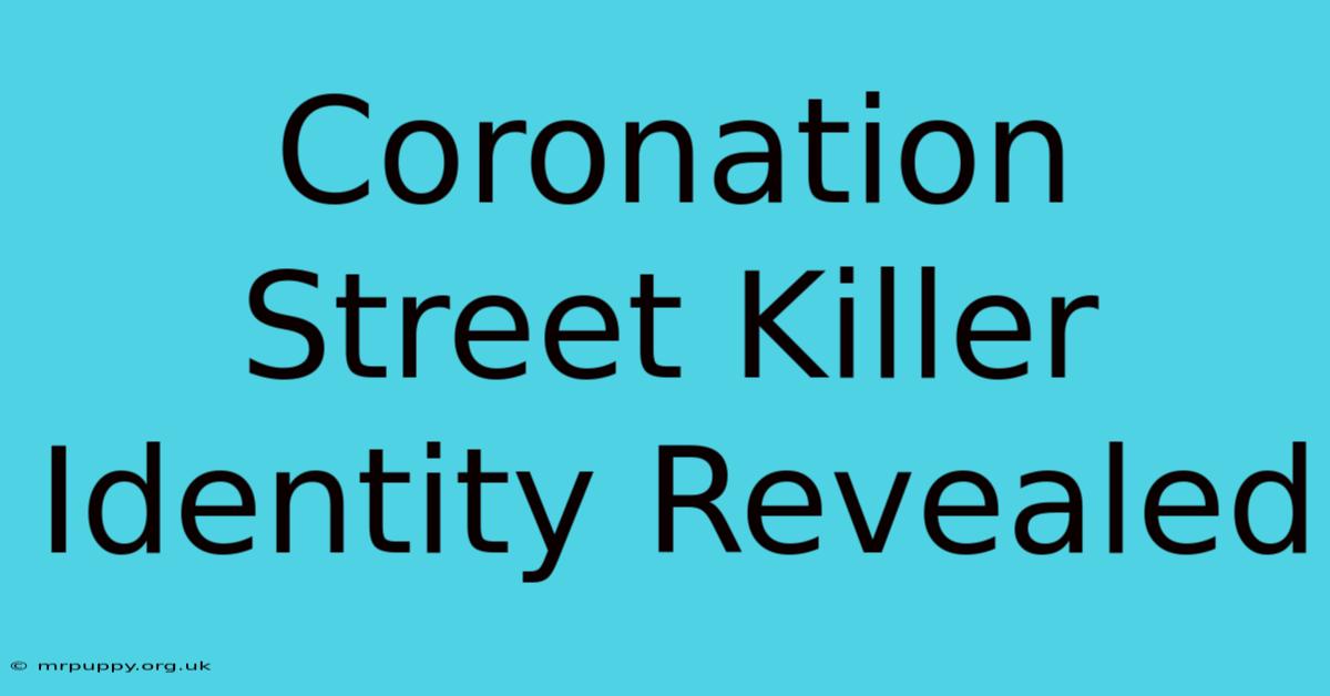 Coronation Street Killer Identity Revealed