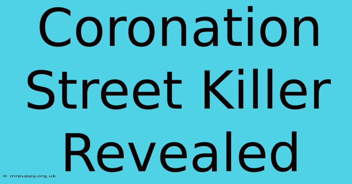 Coronation Street Killer Revealed