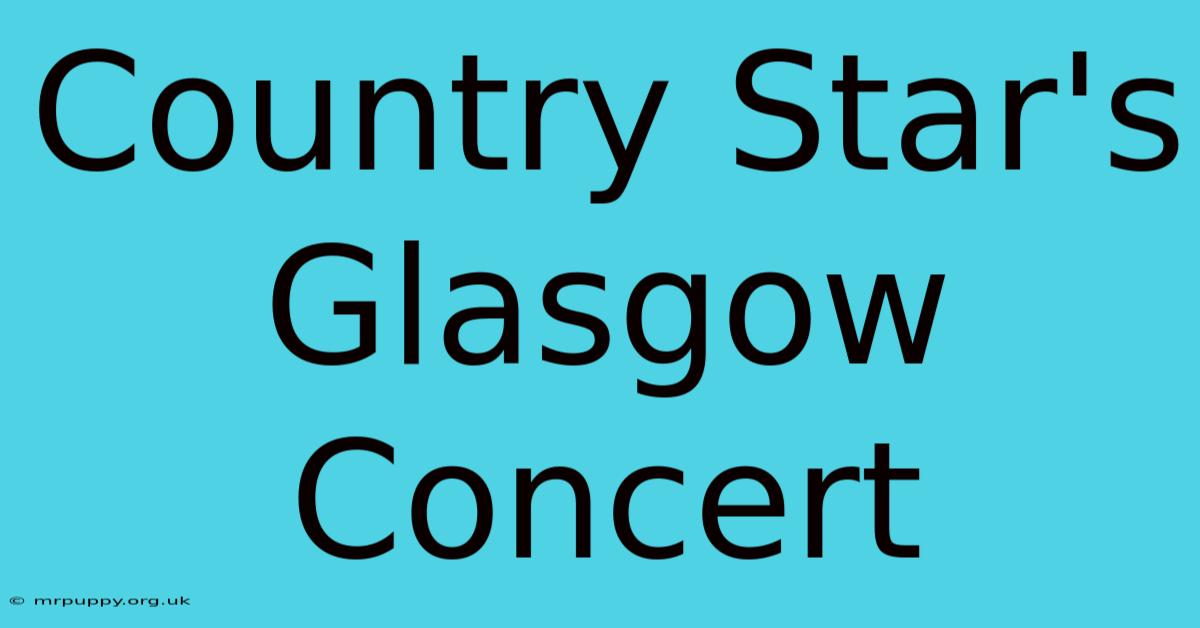 Country Star's Glasgow Concert