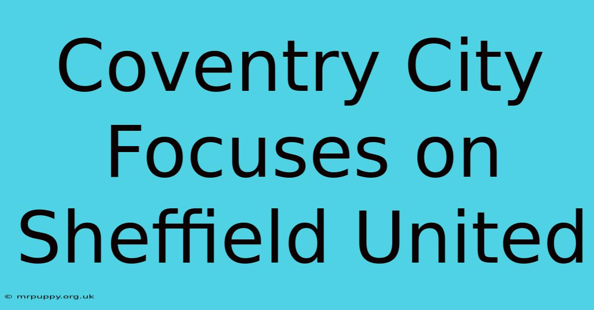 Coventry City Focuses On Sheffield United