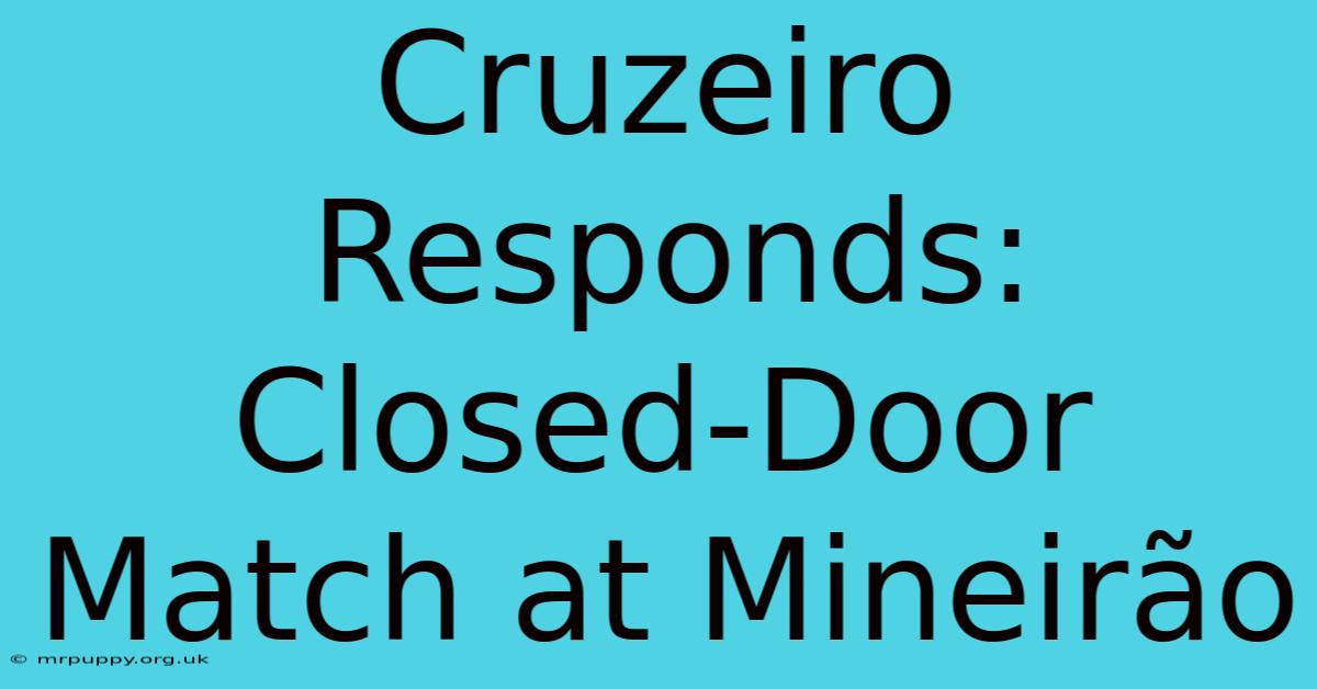 Cruzeiro Responds: Closed-Door Match At Mineirão