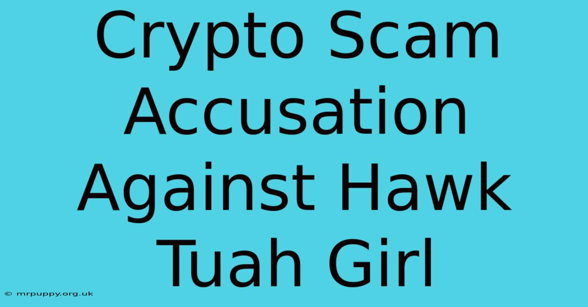 Crypto Scam Accusation Against Hawk Tuah Girl