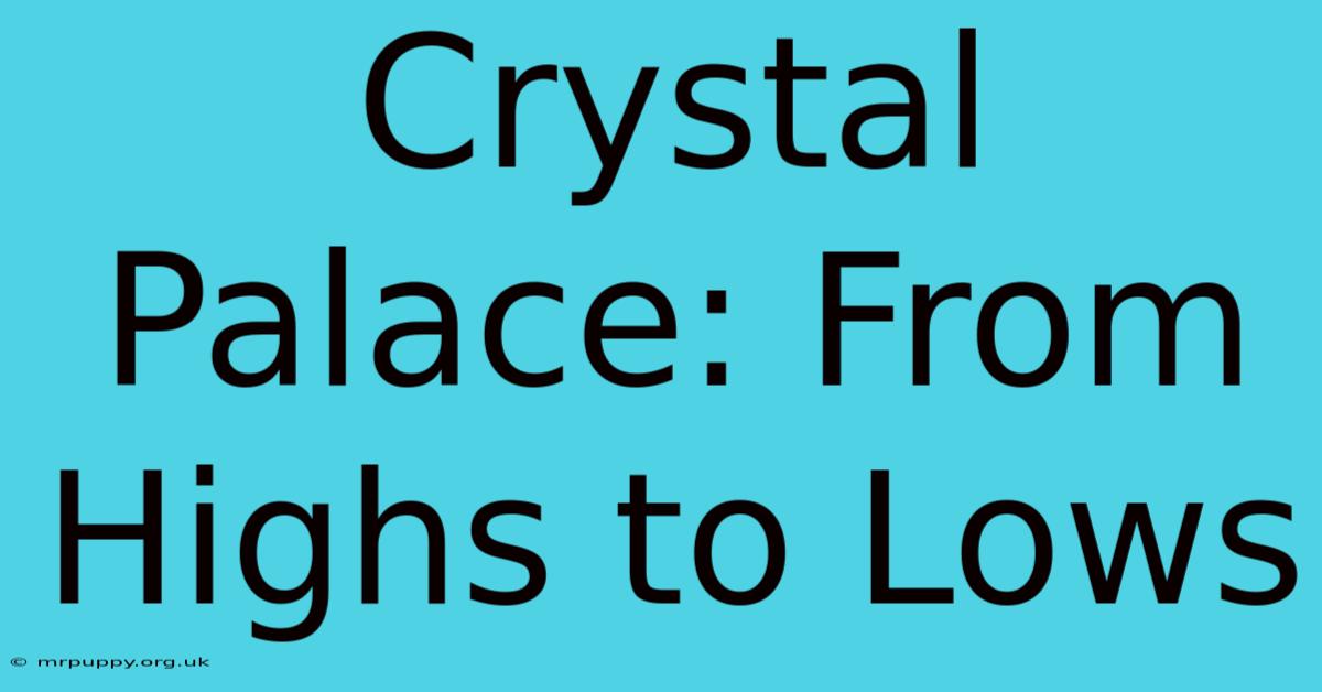 Crystal Palace: From Highs To Lows