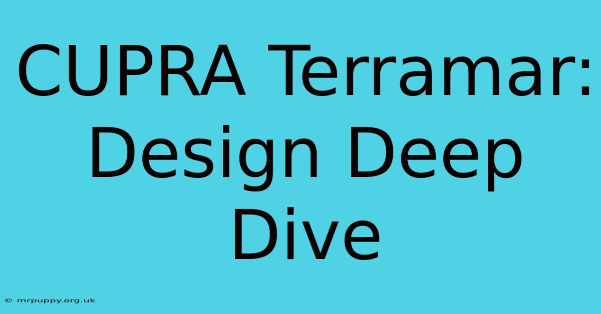 CUPRA Terramar: Design Deep Dive