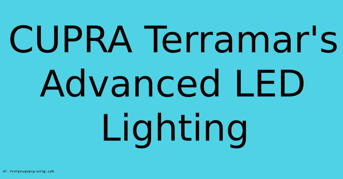 CUPRA Terramar's Advanced LED Lighting