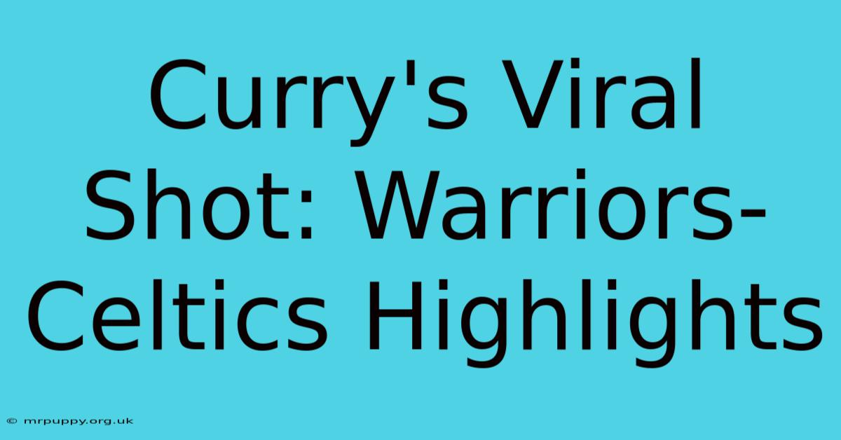 Curry's Viral Shot: Warriors-Celtics Highlights