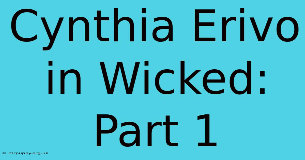 Cynthia Erivo In Wicked: Part 1