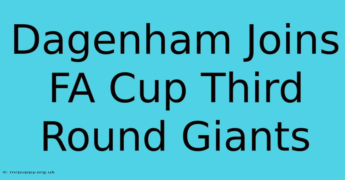 Dagenham Joins FA Cup Third Round Giants