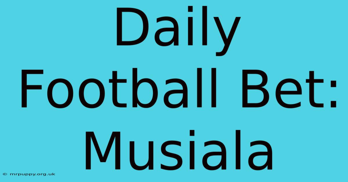 Daily Football Bet: Musiala