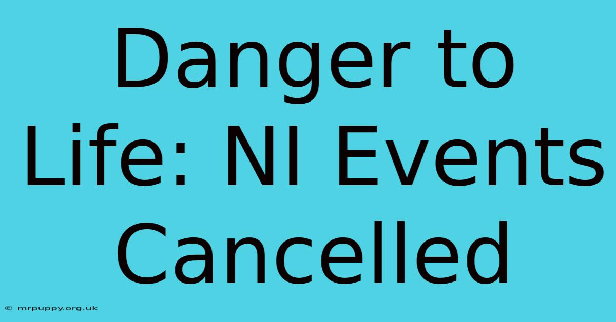 Danger To Life: NI Events Cancelled