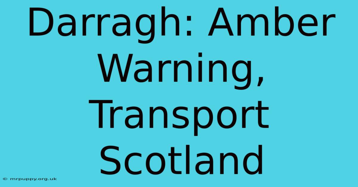 Darragh: Amber Warning, Transport Scotland