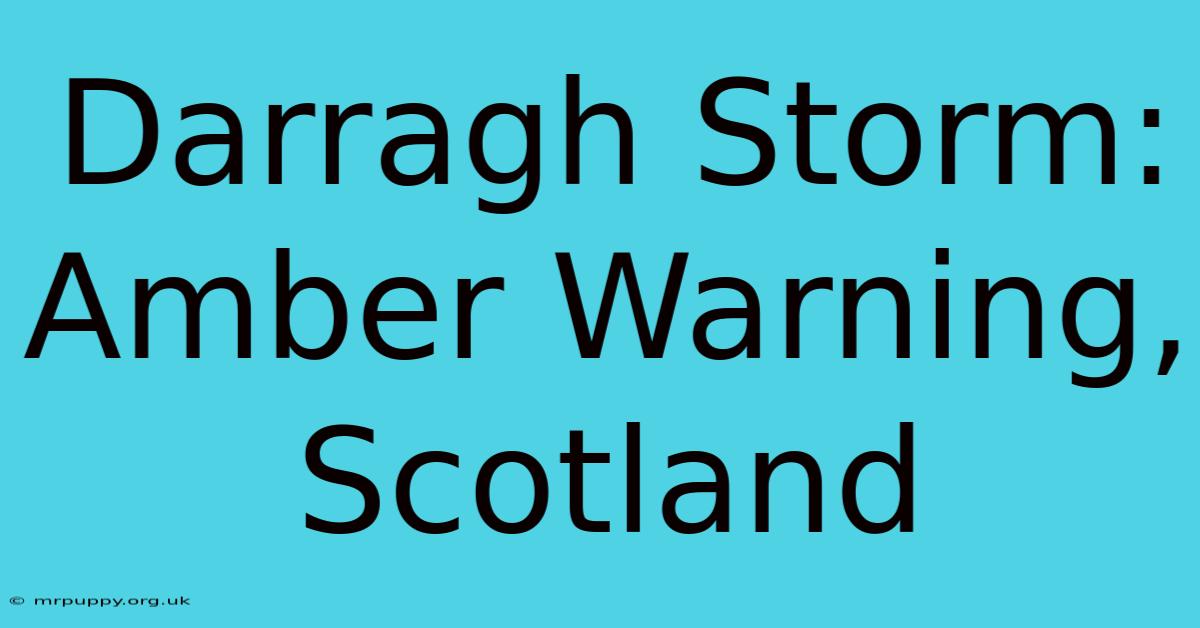 Darragh Storm: Amber Warning, Scotland