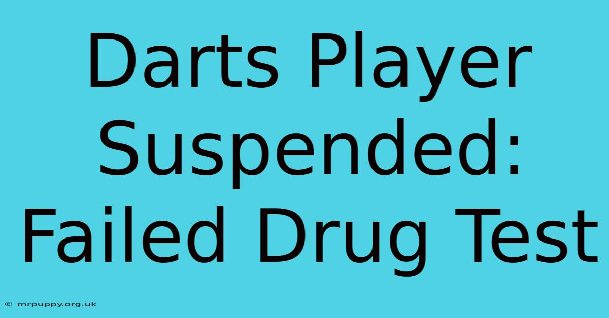 Darts Player Suspended: Failed Drug Test