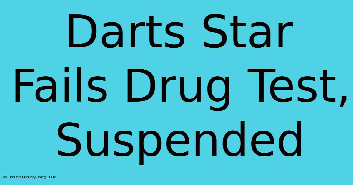 Darts Star Fails Drug Test, Suspended