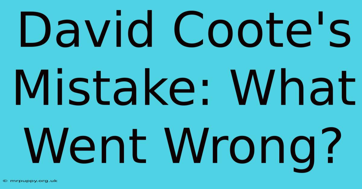 David Coote's Mistake: What Went Wrong?