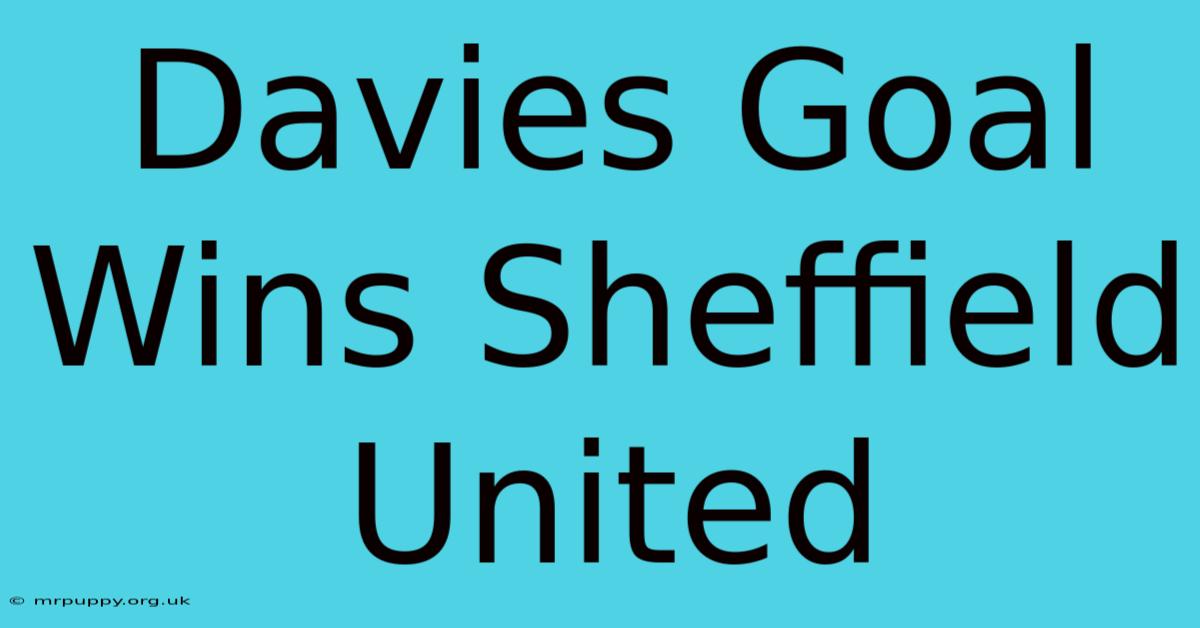 Davies Goal Wins Sheffield United