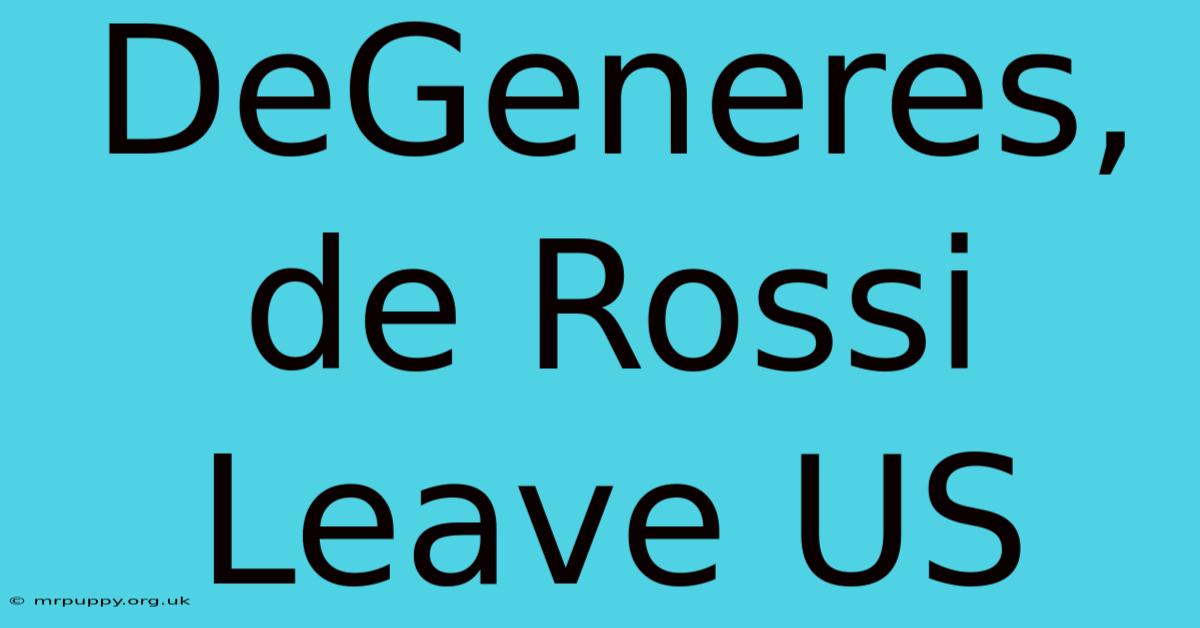 DeGeneres, De Rossi Leave US