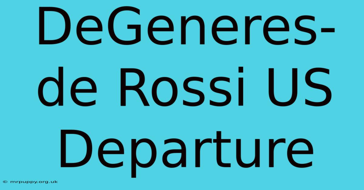 DeGeneres-de Rossi US Departure