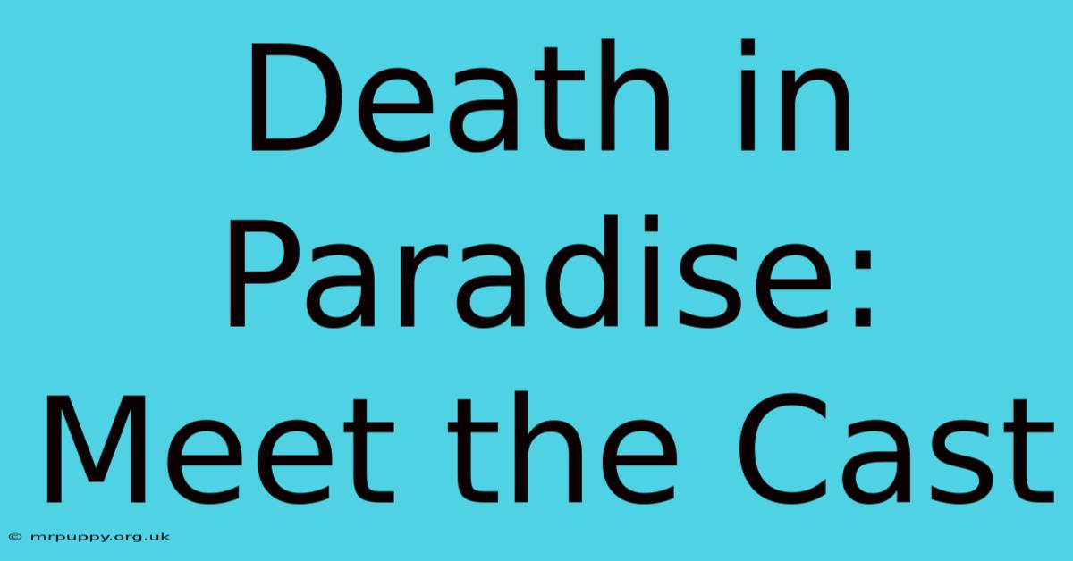 Death In Paradise: Meet The Cast