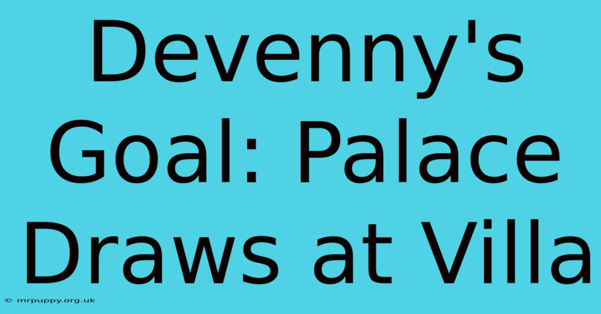 Devenny's Goal: Palace Draws At Villa